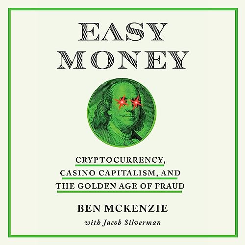 Easy Money: Cryptocurrency, Casino Capitalism, and the Golden Age of F…