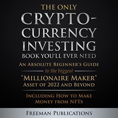 The Only Cryptocurrency Investing Book You’ll Ever Need: An Absolute B…