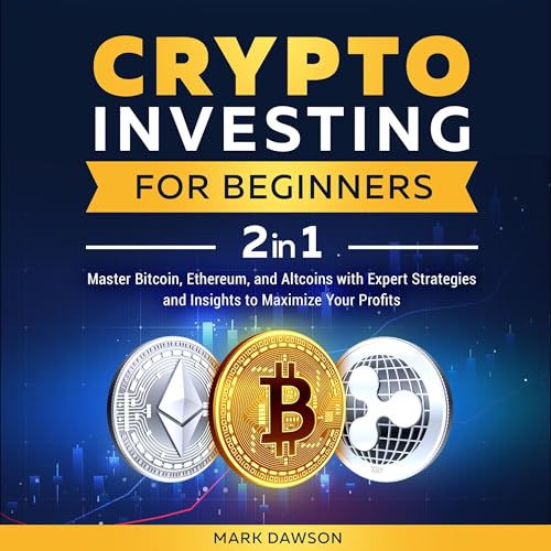 Crypto Investing for Beginners: Master Bitcoin, Ethereum, and Altcoins…