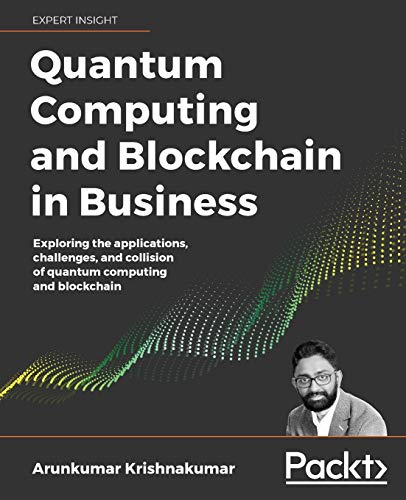 Quantum Computing and Blockchain in Business: Exploring the applicatio…