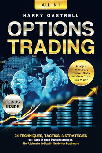Options Trading [All-in-1]: 34 Techniques, Tactics, & Strategies to Pr…