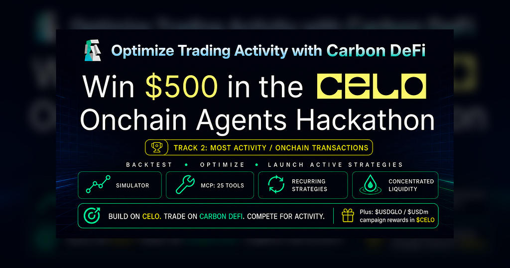 Win $500 in Celo’s Onchain Agents Hackathon — Optimize Trading Activity With Carbon DeFi